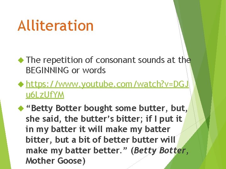 Alliteration The repetition of consonant sounds at the BEGINNING or words https: //www. youtube.
