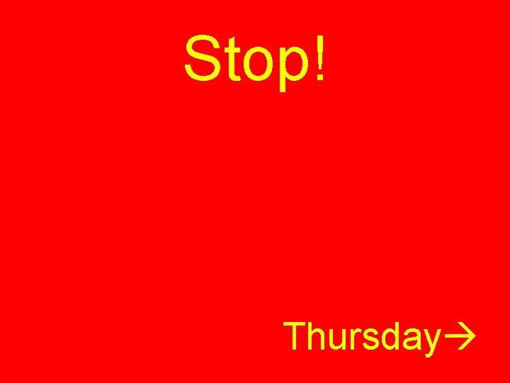 Stop! Thursday 