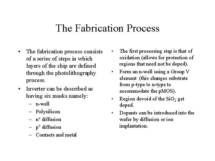 The Fabrication Process • The fabrication process consists of a series of steps in