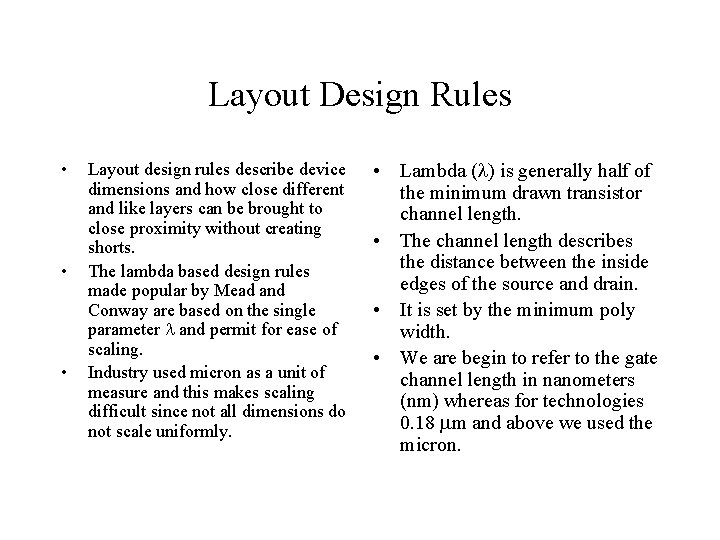 Layout Design Rules • • • Layout design rules describe device dimensions and how