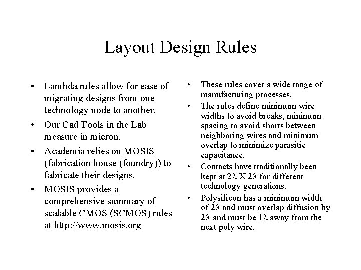 Layout Design Rules • Lambda rules allow for ease of migrating designs from one