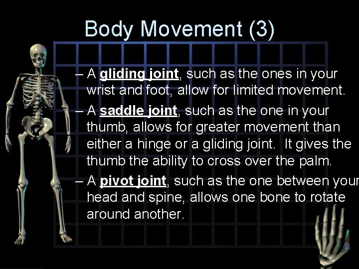 Body Movement (3) – A gliding joint, such as the ones in your wrist