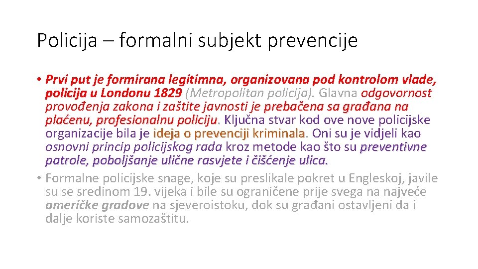 Policija – formalni subjekt prevencije • Prvi put je formirana legitimna, organizovana pod kontrolom