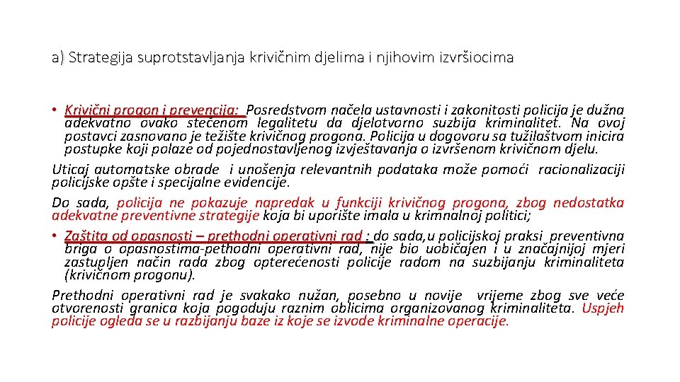 a) Strategija suprotstavljanja krivičnim djelima i njihovim izvršiocima • Krivični progon i prevencija: Posredstvom