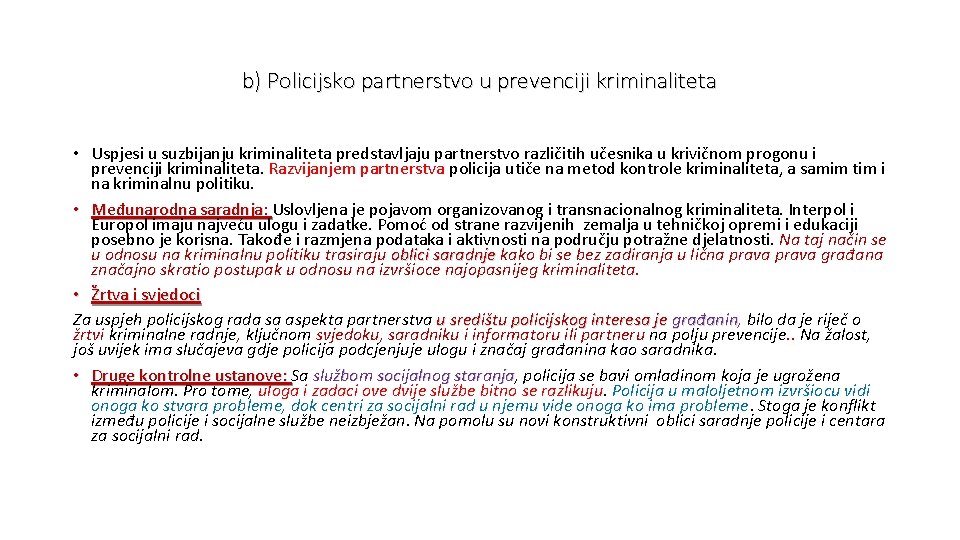 b) Policijsko partnerstvo u prevenciji kriminaliteta • Uspjesi u suzbijanju kriminaliteta predstavljaju partnerstvo različitih