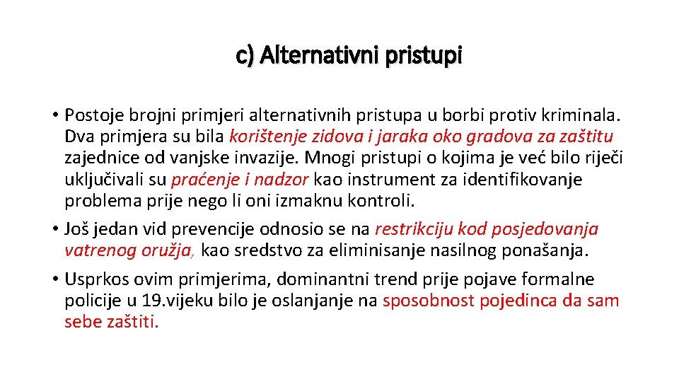 c) Alternativni pristup • Postoje brojni primjeri alternativnih pristupa u borbi protiv kriminala. Dva