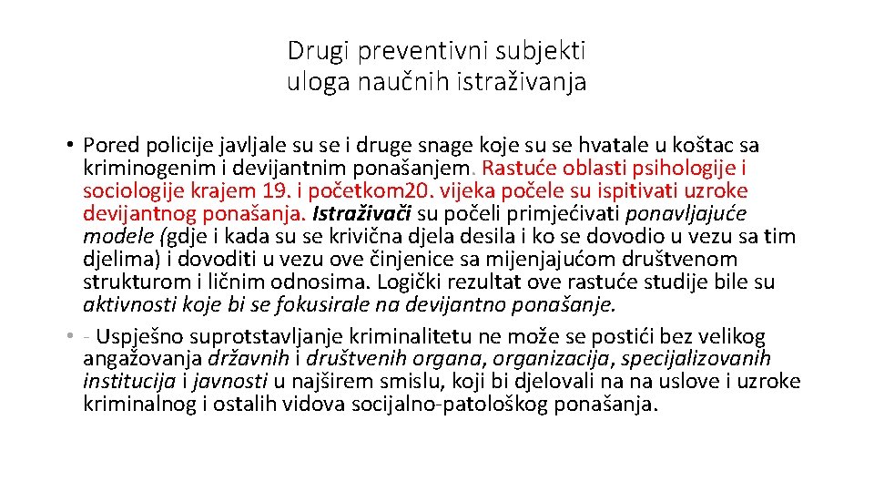 Drugi preventivni subjekti uloga naučnih istraživanja • Pored policije javljale su se i druge