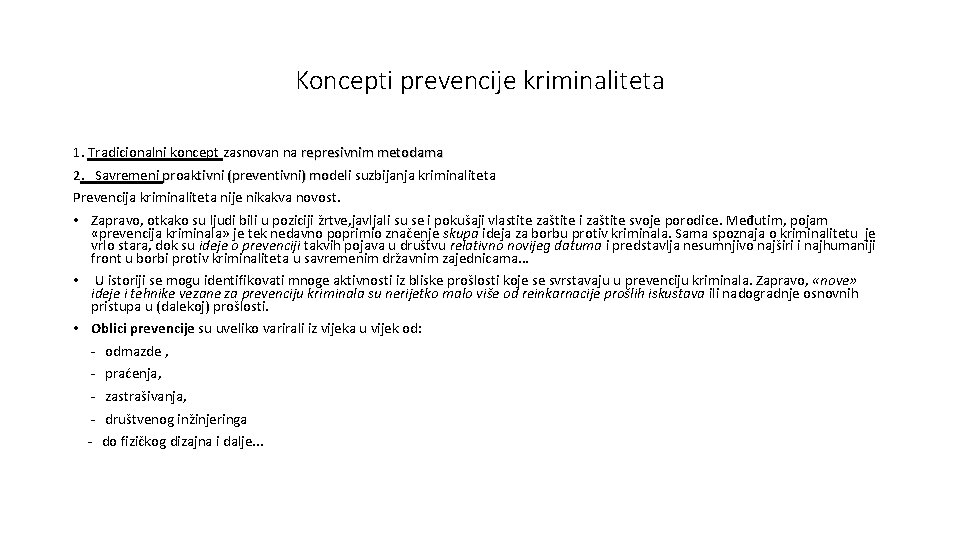 Koncepti prevencije kriminaliteta 1. Tradicionalni koncept zasnovan na represivnim metodama 2. Savremeni proaktivni (preventivni)