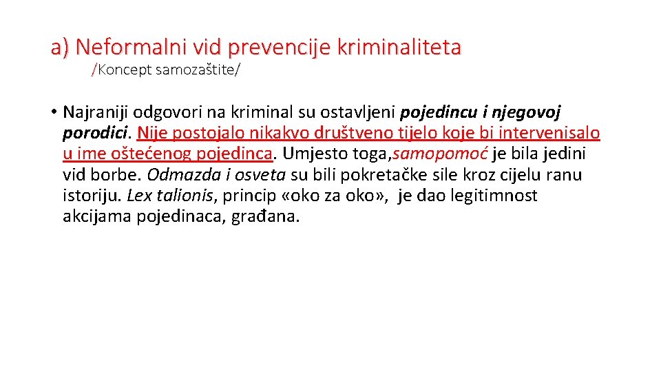 a) Neformalni vid prevencije kriminaliteta /Koncept samozaštite/ • Najraniji odgovori na kriminal su ostavljeni