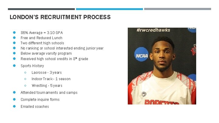 LONDON’S RECRUITMENT PROCESS ● ● ● ● ● 86% Average = 3. 10 GPA