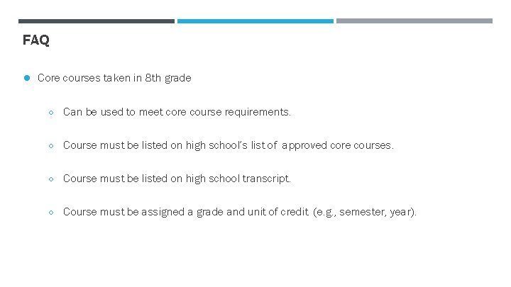 FAQ ● Core courses taken in 8 th grade ○ Can be used to