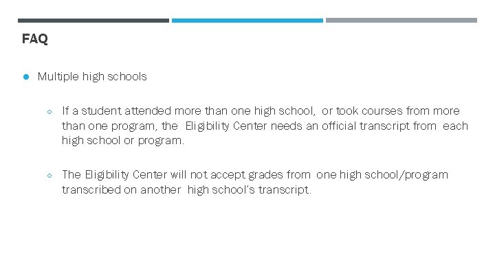 FAQ ● Multiple high schools ○ If a student attended more than one high