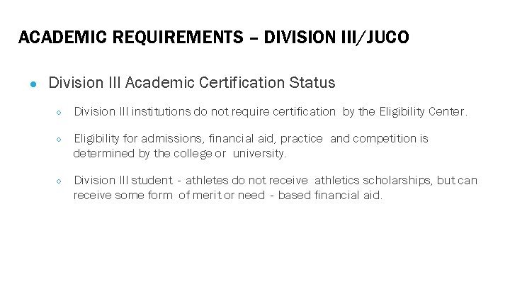 ACADEMIC REQUIREMENTS – DIVISION III/JUCO ● Division III Academic Certification Status ○ Division III