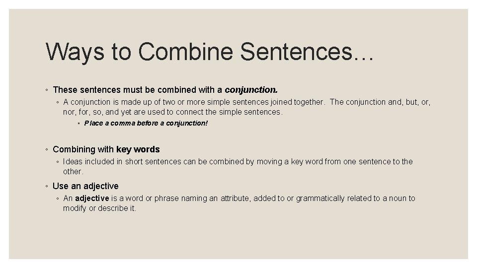 Ways to Combine Sentences… ◦ These sentences must be combined with a conjunction. ◦