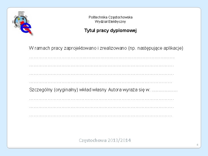 Politechnika Częstochowska Wydział Elektryczny Tytuł pracy dyplomowej W ramach pracy zaprojektowano i zrealizowano (np.