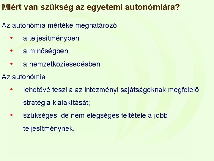 Miért van szükség az egyetemi autonómiára? Az autonómia mértéke meghatározó • a teljesítményben •