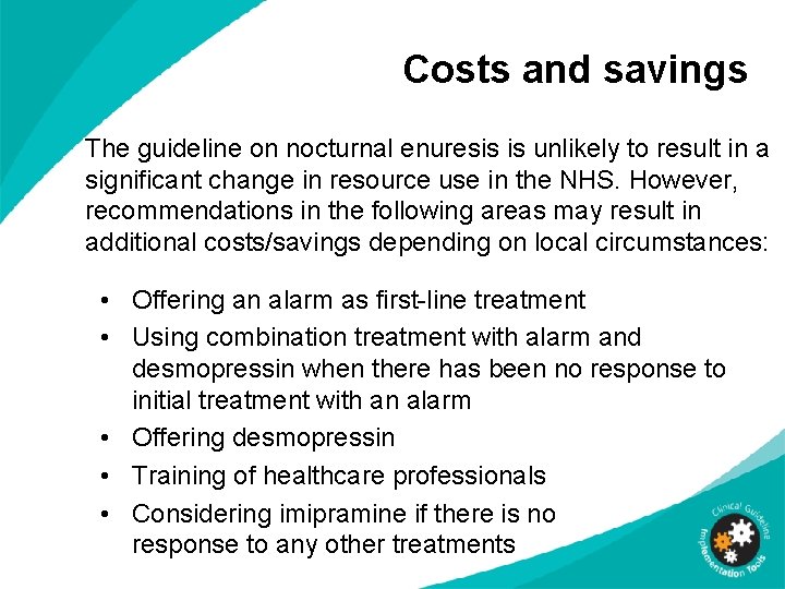 Costs and savings The guideline on nocturnal enuresis is unlikely to result in a