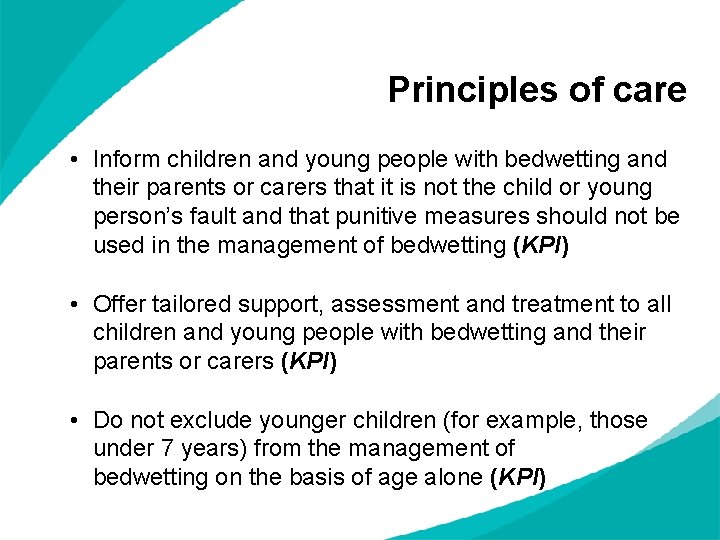 Principles of care • Inform children and young people with bedwetting and their parents