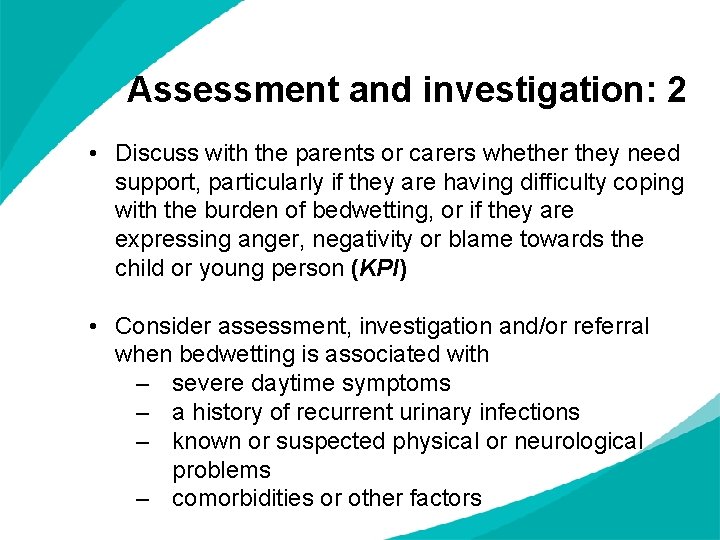 Assessment and investigation: 2 • Discuss with the parents or carers whether they need