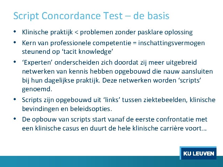 Script Concordance Test – de basis • Klinische praktijk < problemen zonder pasklare oplossing