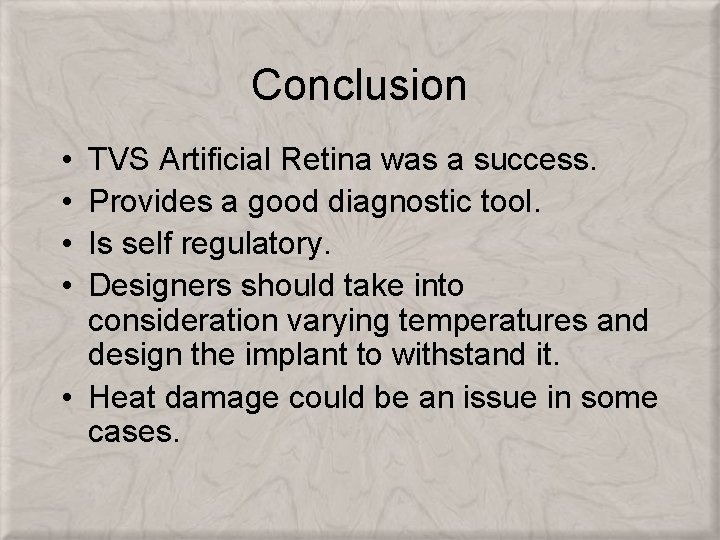 Conclusion • • TVS Artificial Retina was a success. Provides a good diagnostic tool.