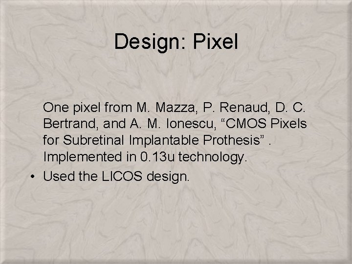 Design: Pixel One pixel from M. Mazza, P. Renaud, D. C. Bertrand, and A.