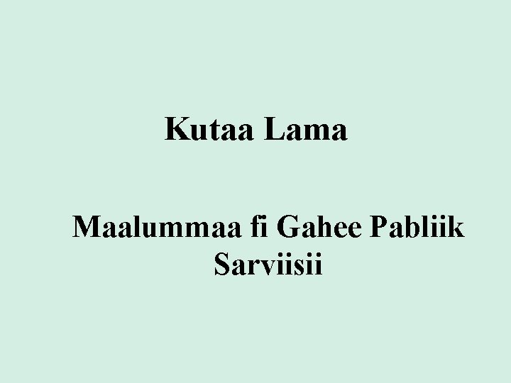 Kutaa Lama Maalummaa fi Gahee Pabliik Sarviisii 