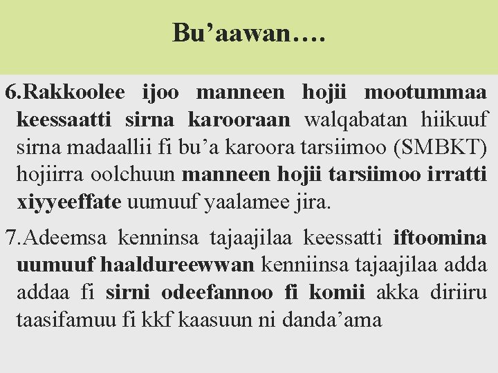 Bu’aawan…. 6. Rakkoolee ijoo manneen hojii mootummaa keessaatti sirna karooraan walqabatan hiikuuf sirna madaallii