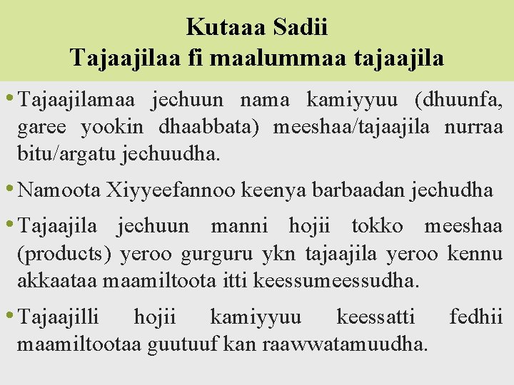 Kutaaa Sadii Tajaajilaa fi maalummaa tajaajila • Tajaajilamaa jechuun nama kamiyyuu (dhuunfa, garee yookin