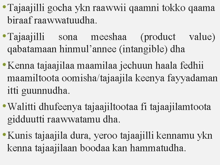  • Tajaajilli gocha ykn raawwii qaamni tokko qaama biraaf raawwatuudha. • Tajaajilli sona