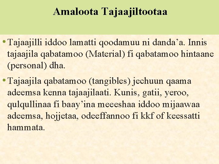 Amaloota Tajaajiltootaa • Tajaajilli iddoo lamatti qoodamuu ni danda’a. Innis tajaajila qabatamoo (Material) fi
