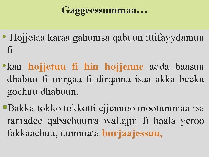 Gaggeessummaa… • Hojjetaa karaa gahumsa qabuun ittifayydamuu fi • kan hojjetuu fi hin hojjenne