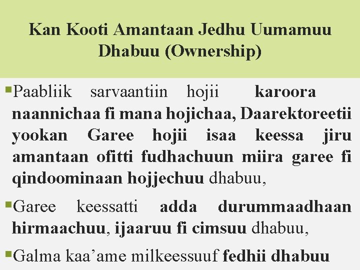 Kan Kooti Amantaan Jedhu Uumamuu Dhabuu (Ownership) §Paabliik sarvaantiin hojii karoora naannichaa fi mana