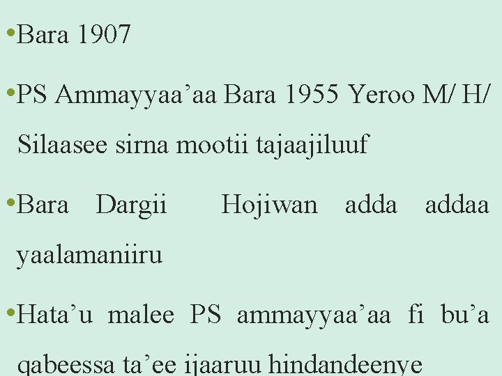  • Bara 1907 Seensa • PS Ammayyaa’aa Bara 1955 Yeroo M/ H/ Silaasee