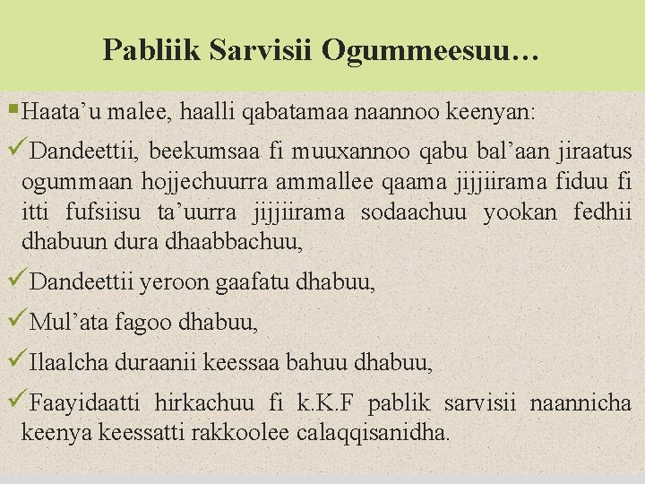 Pabliik Sarvisii Ogummeesuu… § Haata’u malee, haalli qabatamaa naannoo keenyan: üDandeettii, beekumsaa fi muuxannoo