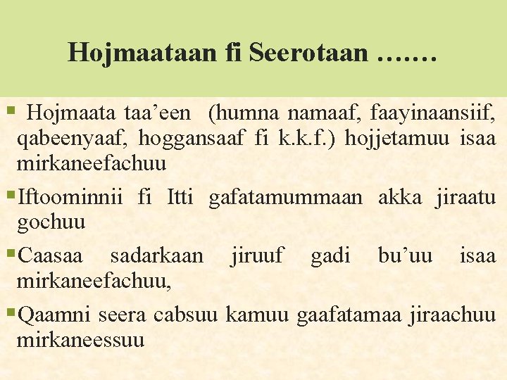 Hojmaataan fi Seerotaan …. … § Hojmaata taa’een (humna namaaf, faayinaansiif, qabeenyaaf, hoggansaaf fi