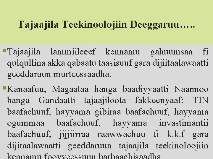 Tajaajila Teekinoolojiin Deeggaruu…. . §Tajaajila lammiileeef kennamu gahuumsaa fi qulqullina akka qabaatu taasisuuf gara