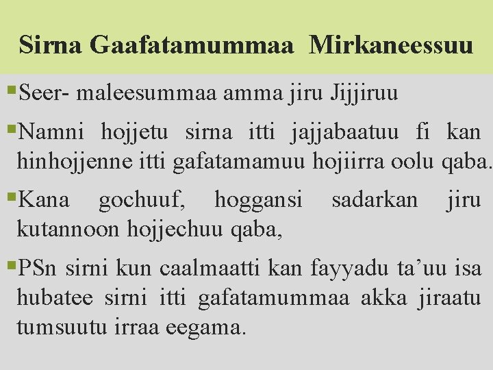 Sirna Gaafatamummaa Mirkaneessuu §Seer- maleesummaa amma jiru Jijjiruu §Namni hojjetu sirna itti jajjabaatuu fi