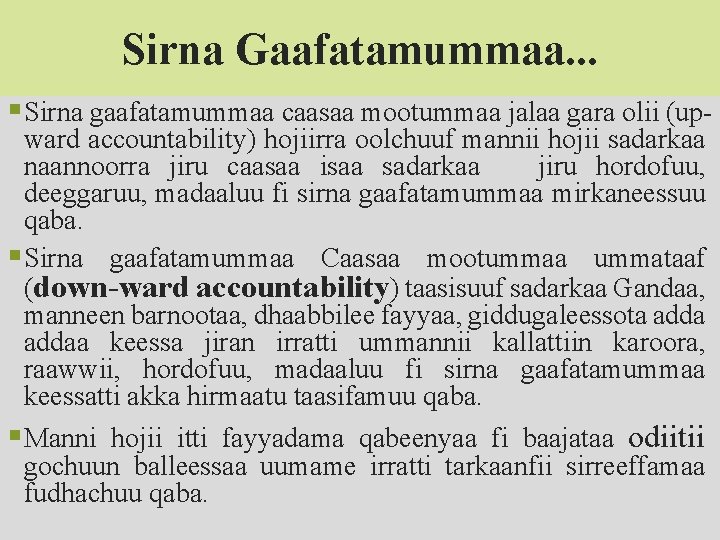 Sirna Gaafatamummaa. . . § Sirna gaafatamummaa caasaa mootummaa jalaa gara olii (upward accountability)
