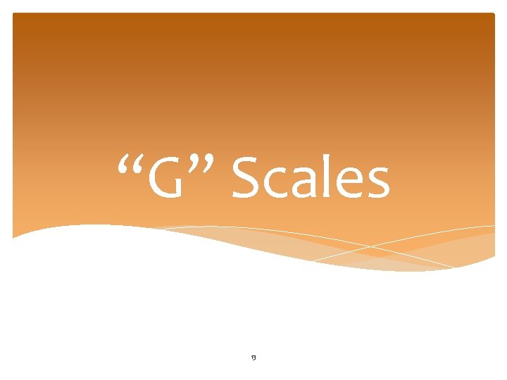 “G” Scales 13 