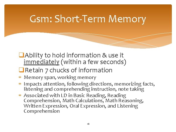 Gsm: Short-Term Memory q. Ability to hold information & use it immediately (within a