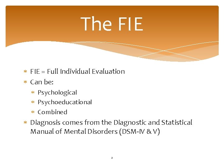 The FIE = Full Individual Evaluation Can be: Psychological Psychoeducational Combined Diagnosis comes from