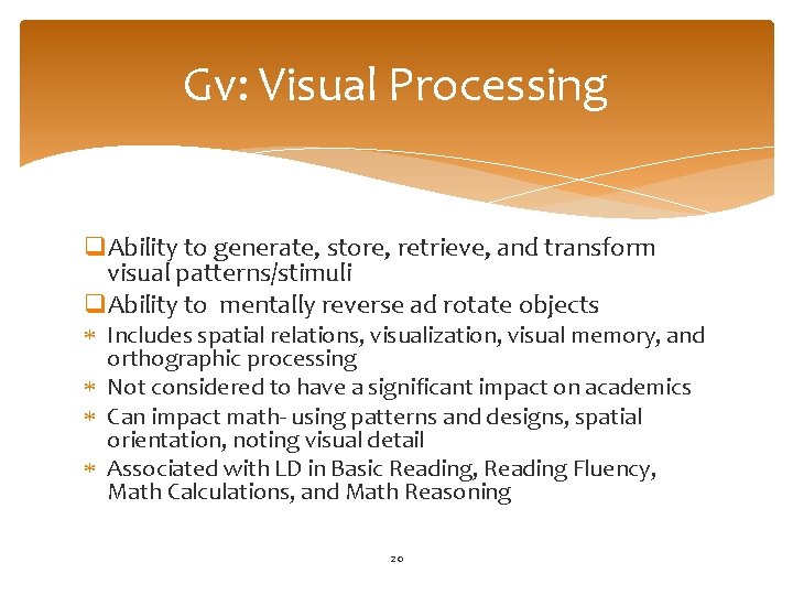 Gv: Visual Processing q. Ability to generate, store, retrieve, and transform visual patterns/stimuli q.