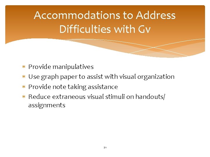 Accommodations to Address Difficulties with Gv Provide manipulatives Use graph paper to assist with