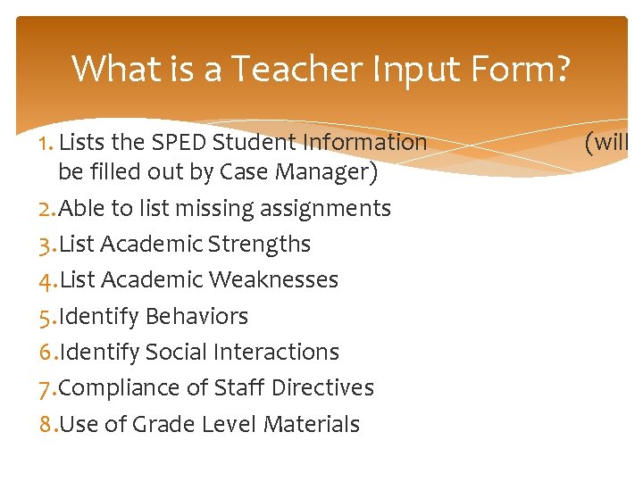 What is a Teacher Input Form? 1. Lists the SPED Student Information be filled