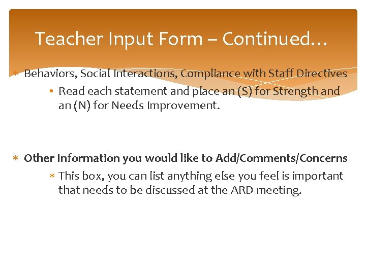 Teacher Input Form – Continued… Behaviors, Social Interactions, Compliance with Staff Directives • Read