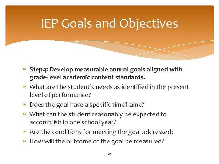 IEP Goals and Objectives Step 4: Develop measurable annual goals aligned with grade-level academic