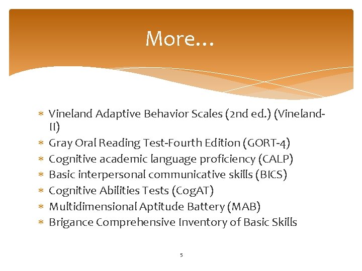 More… Vineland Adaptive Behavior Scales (2 nd ed. ) (Vineland. II) Gray Oral Reading