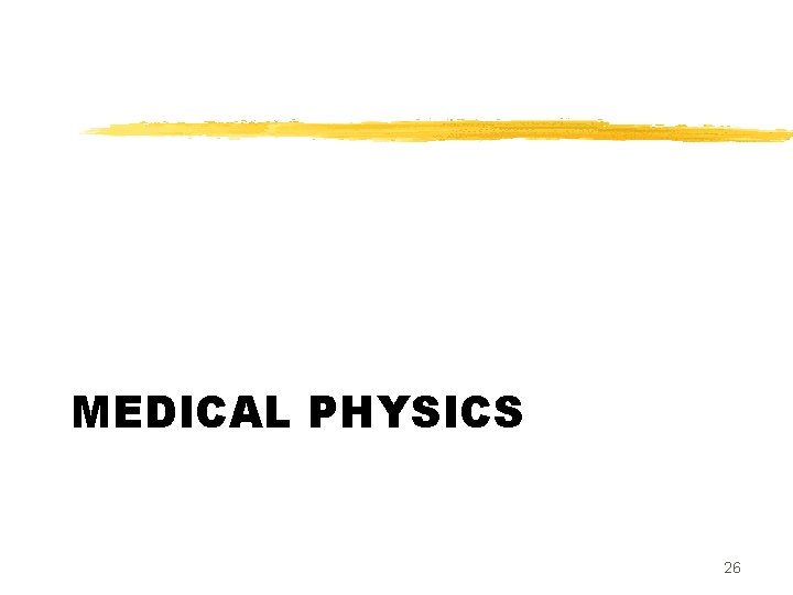 MEDICAL PHYSICS 26 