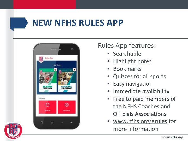 NEW NFHS RULES APP Rules App features: Searchable Highlight notes Bookmarks Quizzes for all